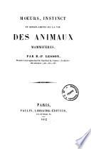 Moeurs, instinct et singularités de la vie des animaux mammifères