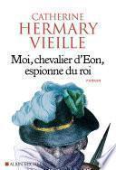 Moi, chevalier d'Eon, espionne du roi