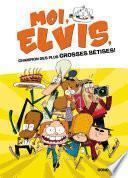 Moi, Elvis - tome 1 - Moi, Elvis, champion des plus grosses bêtises