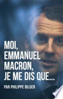 Moi, Emmanuel Macron, je me dis que...