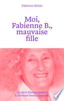 Moi, Fabienne B., mauvaise fille