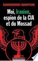 Moi Iranien espion de la CIA et du Mossad