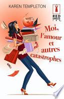 Moi, l'amour et autres catastrophes