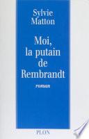 Moi, la putain de Rembrandt