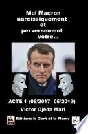 Moi, Macron narcissiquement et perversement vôtre...