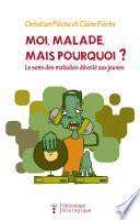 Moi malade, mais pourquoi ?