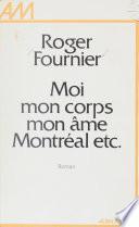 Moi, mon corps, mon âme, Montréal, etc.