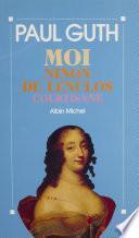 Moi, Ninon de Lenclos, courtisane