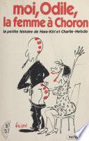 Moi, Odile, la femme à Choron : la petite histoire de Hara-Kiri et Charlie-Hebdo