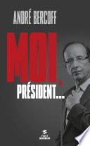 Moi, Président...