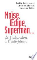 Moïse, Oedipe, Superman...