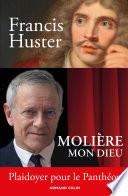 Molière mon Dieu - Plaidoyer pour le Panthéon