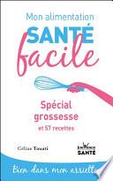 Mon alimentation santé facile : Spécial grossesse
