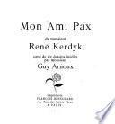 Mon ami pax, de ... René Kerdyk. Orné de six dessins inédits par ... Guy Arnoux