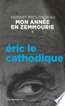 Mon année en Zemmourie (II) - Éric le cathodique