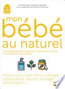 Mon bébé au naturel - Comprendre les besoins des bébés, et y répondre le plus naturellement possible - 0-2 ans