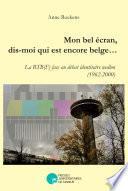 Mon bel écran, dis-moi qui est encore belge...