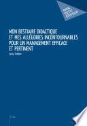 Mon bestiaire didactique et mes allégories incontournables pour un management efficace et pertinent