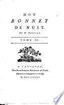 Mon bonnet de nuit. Par M. Mercier. Tome premier [-4.] - A Neuchatel de l'imprimerie de la Société typographique