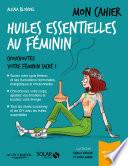 Mon cahier Huiles essentielles au féminin