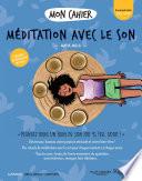 Mon cahier Méditation avec le son