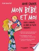 Mon cahier mon bébé et moi