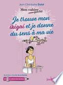 Mon cahier poche : Je trouve mon ikigai et je donne du sens à ma vie
