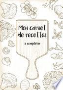 Mon carnet de recettes à compléter