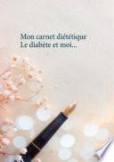 Mon carnet diététique : le diabète et moi...
