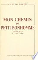 Mon chemin de petit bonhomme (2). 1940-1987