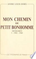 Mon chemin de petit bonhomme : mémoires (1). 1902-1940