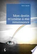 Mon destin m'amène à ma renaissance