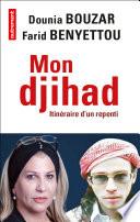 Mon djihad. Itinéraire d'un repenti