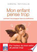 Mon enfant pense trop - Comment l'accompagner dans sa surefficience