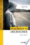 Mon enfant va décrocher - Que faire ?