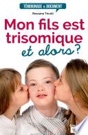 Mon fils est trisomique, et alors ?