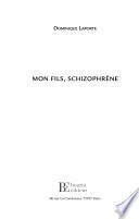 Mon fils, schizophrène