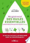Mon grand manuel des huiles essentielles