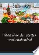 Mon livre de recettes anti-cholestérol