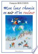 MON LONG CHEMIN EN NOIR ET EN COULEUR