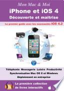 Mon Mac & Moi : iPhone et iOS 4, Découverte et maîtrise