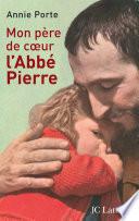Mon père de coeur : l'abbé Pierre