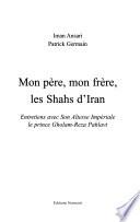 Mon père, mon frère, les shahs d'Iran