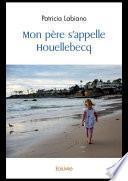 Mon père s'appelle Houellebecq