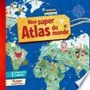 Mon super Atlas du monde