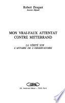 Mon vrai-faux attentat contre Mitterrand