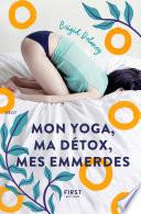Mon yoga, ma détox, mes emmerdes