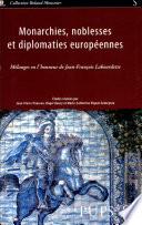 Monarchies, noblesses et diplomaties européennes