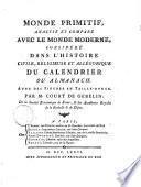 Monde primitif, analysé et comparé avec le monde moderne ... avec des figures en taille-douce. Par M. Court de Gebelin ..
