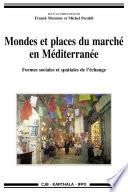 Mondes et places du marché en Méditerranée